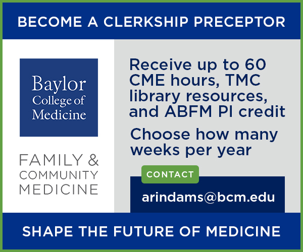 Become a Clerkship Preceptor &mdash; Baylor College of Medicine Family & Community Medicine. Contact arindams@bcm.edu